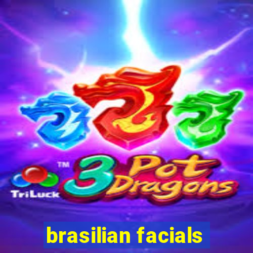 brasilian facials